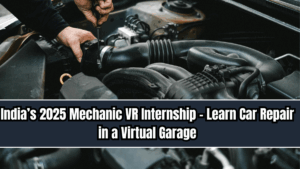 India’s 2025 Mechanic VR Internship – Learn Car Repair in a Virtual Garage