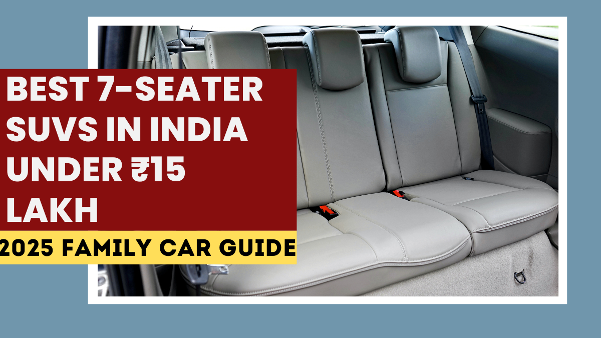 Best 7-Seater SUVs in India Under ₹15 Lakh – 2025 Family Car Guide