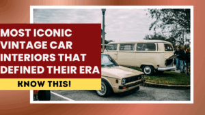 Most Iconic Vintage Car Interiors That Defined Their Era