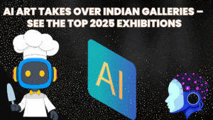 AI Art Takes Over Indian Galleries – See the Top 2025 Exhibitions
