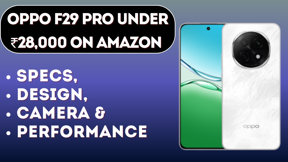 OPPO F29 Pro Under ₹28,000 on Amazon – Full Specs & Best Offers