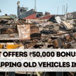 Govt Offers ₹50,000 Bonus for Scrapping Old Vehicles in 2025