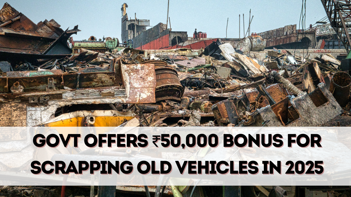 Govt Offers ₹50,000 Bonus for Scrapping Old Vehicles in 2025
