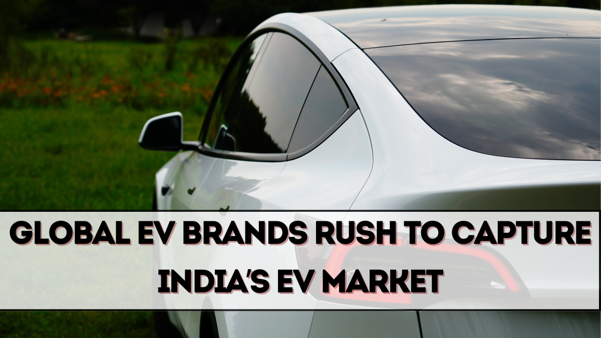 Global EV Brands Rush to Capture India’s EV Market