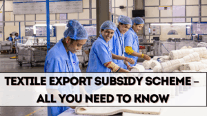 Textile Export Subsidy Scheme 2025 – All You Need to Know