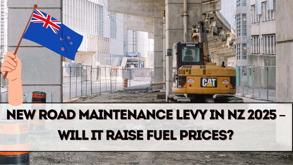 New Road Maintenance Levy in NZ 2025 – Will It Raise Fuel Prices?