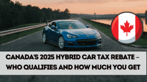 Canada’s 2025 Hybrid Car Tax Rebate – Who Qualifies and How Much You Get