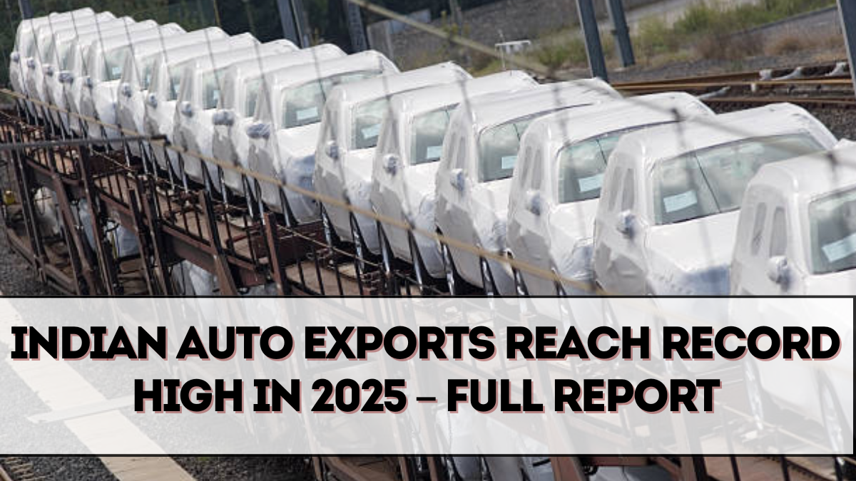 Indian Auto Exports Reach Record High in 2025 – Full Report