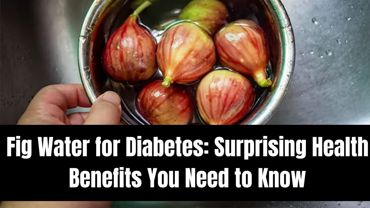 Fig Water for Diabetes: Surprising Health Benefits You Need to Know